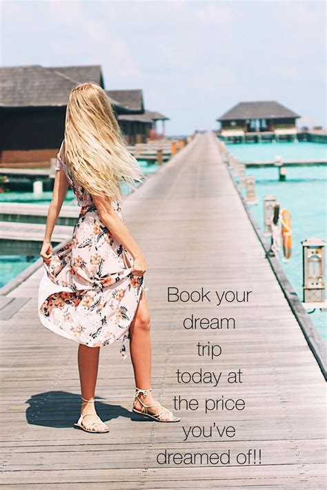 Book Your Dream Trip Today At The Price Youve Always Dreamed Of Get