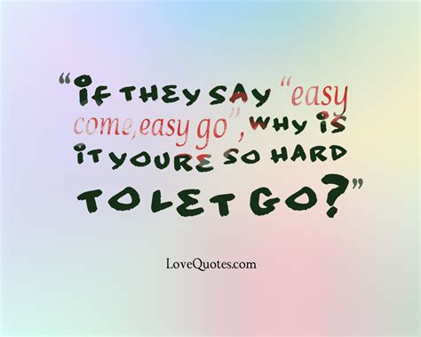 Easy Come Easy Go Love Quotes