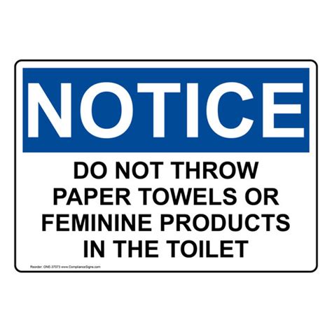 OSHA Sign NOTICE Do Not Throw Paper Towels Or Feminine Products