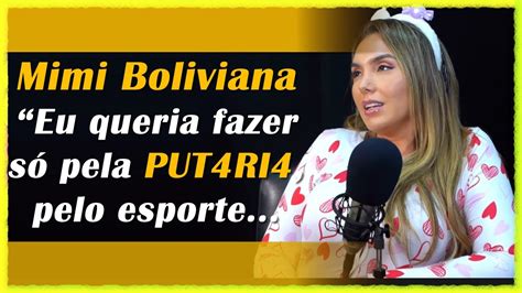 Mimi Boliviana “eu Queria Fazer Só Pela Put4ri4 Pelo Esporte Para