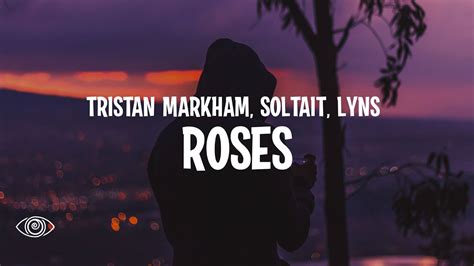Tristan Markham Soltait Lyns Roses Lyrics Youtube