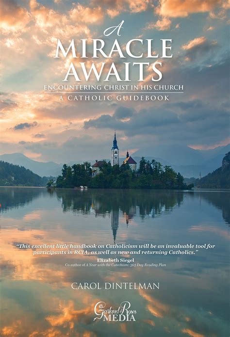 A Miracle Awaits: Encountering Christ in His Church by Carol Dintelman
