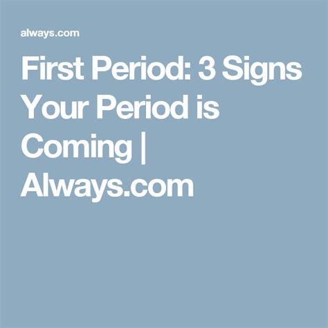 first period 3 signs your period is coming first period learn to read helpful