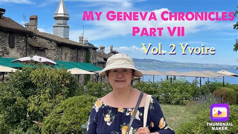 Livinglovinglearning My Geneva Chronicles Vol 2 Yvoire Youtube