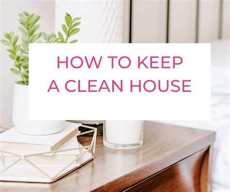 Find Out How To Keep A Clean House With 6 Daily Tasks The Maximizing