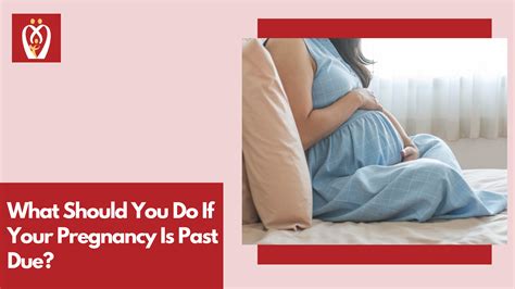 What Should You Do If Your Pregnancy Is Past Due Nurturey Blog
