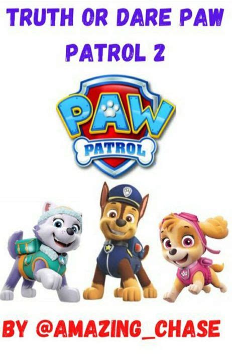 Truth Or Dare Paw Patrol 2 Welcome Back Wattpad