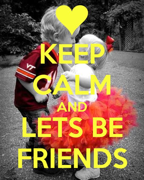 Keep Calm And Lets Be Friends Keep Calm Posters Keep Calm Quotes Keep