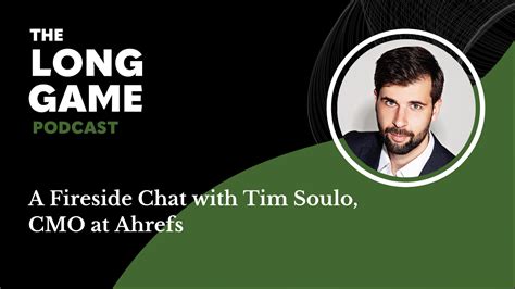 013 The Long Game Podcast A Fireside Chat With Tim Soulo Cmo At