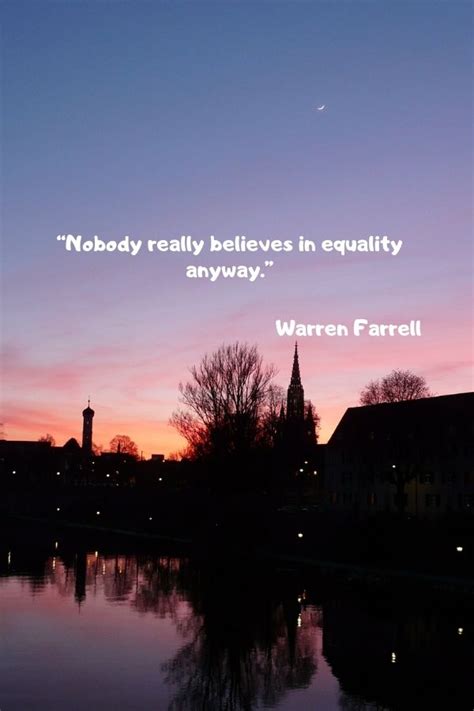 Nobody Really Believes In Equality Anyway Quotes