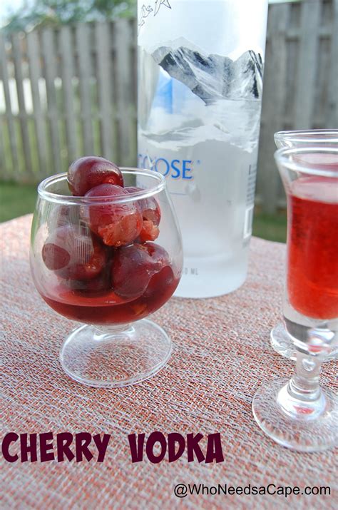 Cherry Infused Vodka Who Needs A Cape