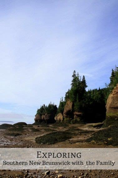 Why You Should Visit The Bay Of Fundy And New Brunswick East Coast