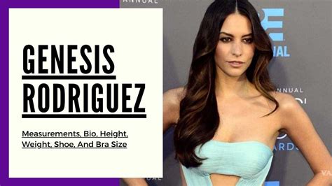 Genesis Rodriguez Measurements Height Weight Shoe Bra Size And Bio