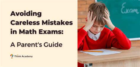 Avoiding Careless Mistakes In Math Exams A Parents Guide Blog