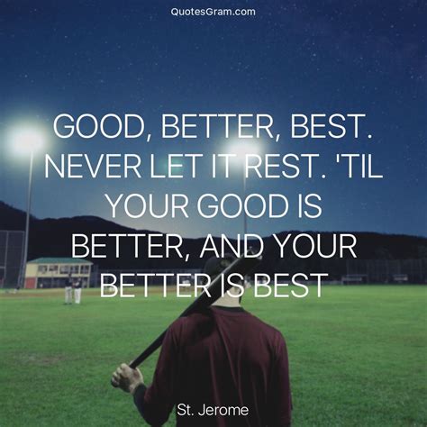 Quote Of The Day Good Better Best Never Let It Rest