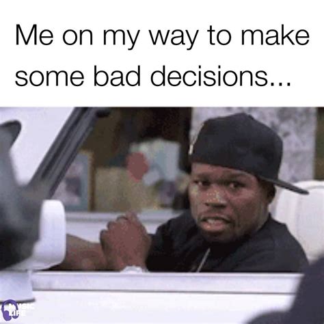 Me On My Way To Make Some Bad Decisions Me On My Way To Make Some Bad Decisions 🙄😅 By