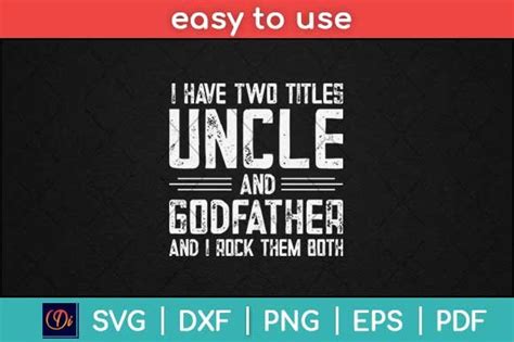 I Have Two Titles Uncle Godfather Uncle Graphic By Designindustry