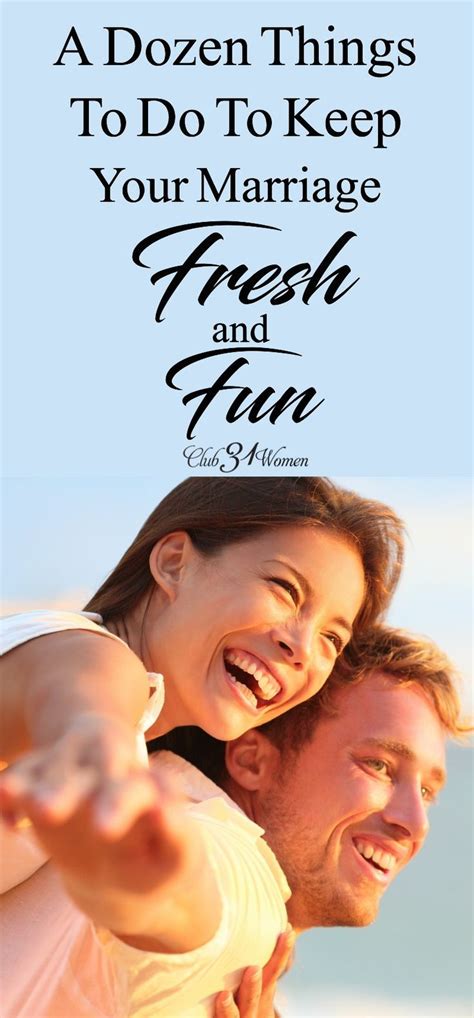 A Dozen Things You Can Do To Keep Your Marriage Fresh And Fun Marriage