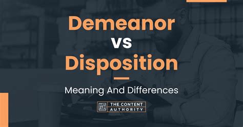 Demeanor Vs Disposition Meaning And Differences