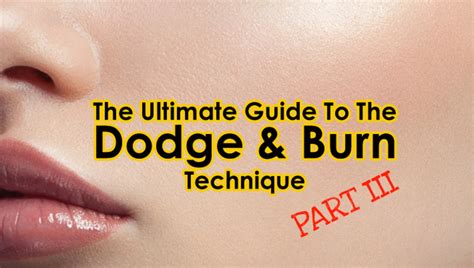 The Ultimate Guide To The Dodge Burn Technique Part Curves Setup