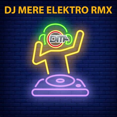 Stream Dj Mere Elektro Rmx 2023 By Dj Mere Listen Online For Free On Soundcloud