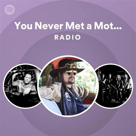You Never Met A Motherfucker Quite Like Me Radio Playlist By Spotify Spotify