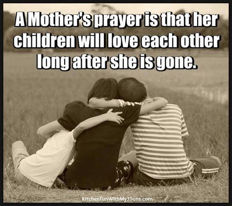 A Mothers Prayer Is That Her Children Will Love Each Other Proudmummy