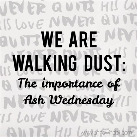 Ash wednesday meaning, calendar, the first day of lent 46 days before easter, why do we put ash on forehead, where do ashes come from, wash ashes from face. Walking Dust: An Ash Wednesday Reflection | Ash wednesday quotes, Ash wednesday, What is lent