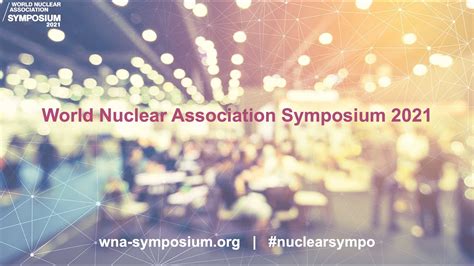 Virtual Experience At World Nuclear Association Symposium 2021 Youtube