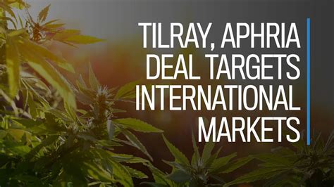 Tilray Aphria Deal Targets International Cannabis Markets Youtube