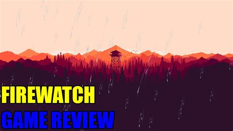 Firewatch Game Review Youtube