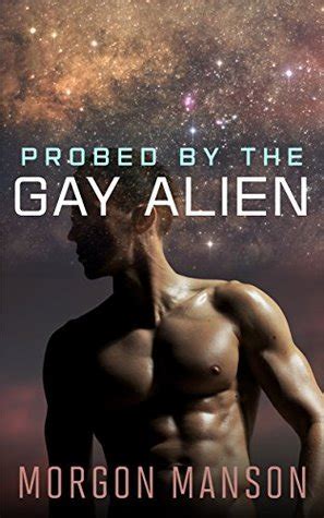 Probed By The Gay Alien By Morgan Manson