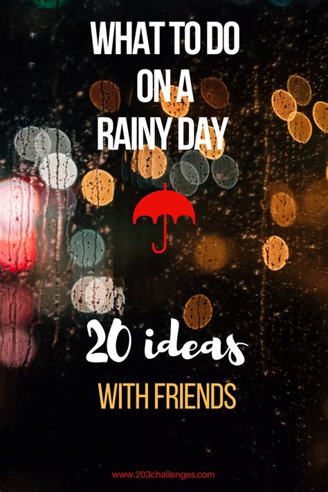 What To Do On A Rainy Day 20 Ideas With Friends 203challenges