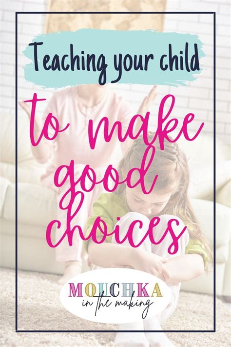 Teaching Your Child To Make Good Choices Mouchka In The Making Make