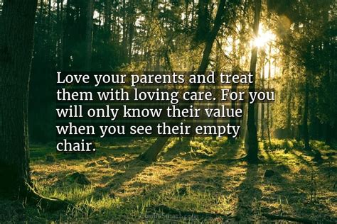 Quote Love Your Parents And Treat Them With Loving Care For You Will