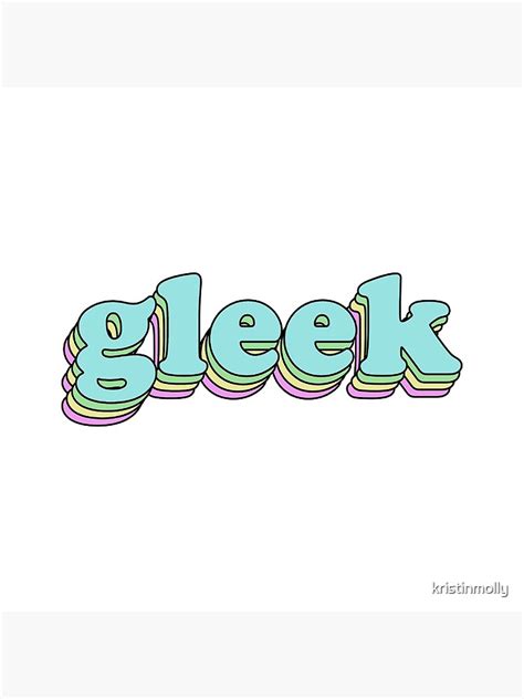 Gleek Poster For Sale By Kristinmolly Redbubble