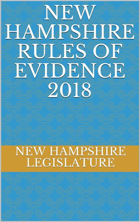 New Hampshire Rules Of Evidence 2018 Kindle Edition By Legislature