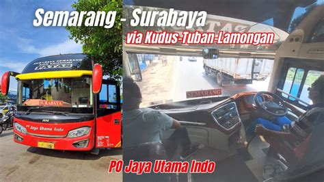 Full Trip Report Bus Jaya Utama Patas Semarang Surabaya Via Pantura