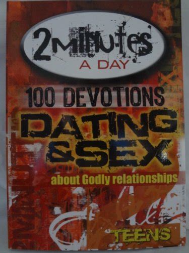 100 Devotions Dating And Sex About Godly Relationships 9781583343579