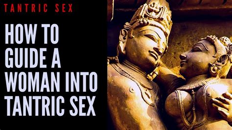 TANTRIC SEX HOW TO GUIDE A WOMAN INTO TANTRIC SEX YouTube
