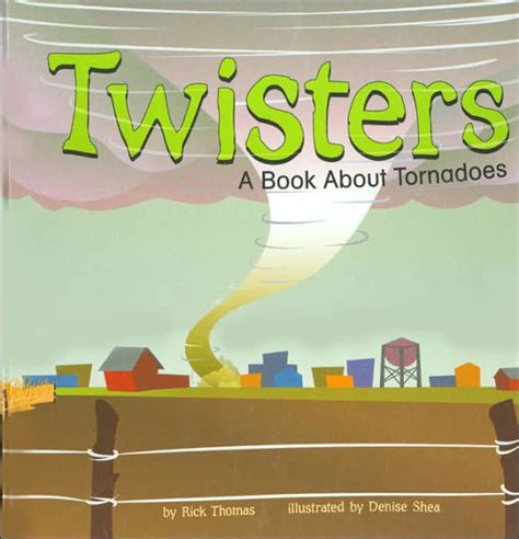 Twisters A Book About Tornadoes By Rick Thomas Denise Shea