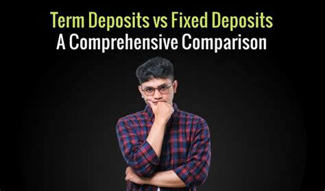 Term Deposits Vs Fixed Deposits A Comprehensive Comparison