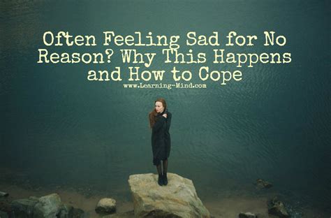 Feeling Sad For No Reason Why It Happens And How To Cope Learning Mind