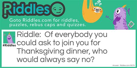 Of Everybody You Could Ask To Join You For Thanksgiving Dinner