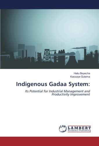 Indigenous Gadaa System Its Potential For Industrial Management And