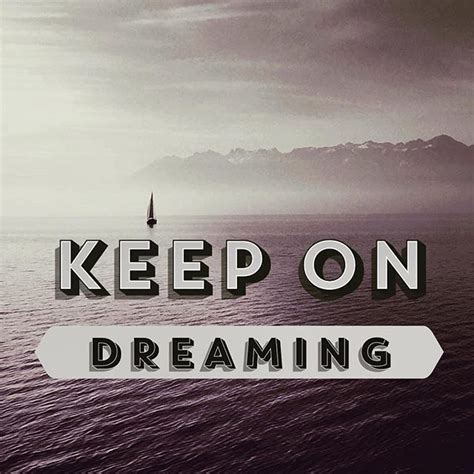 Keep On Dreaming Pictures Photos And Images For Facebook Tumblr