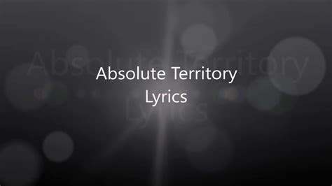 Absolute Territory Lyrics Youtube