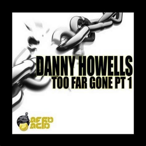 Too Far Gone Single By Danny Howells Spotify