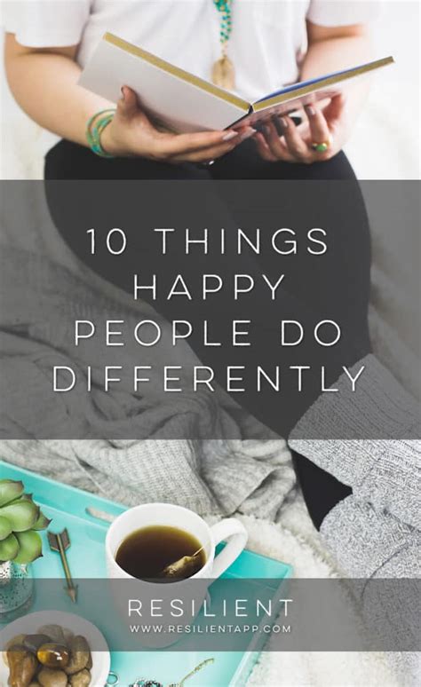 10 Things Happy People Do Differently Resilient