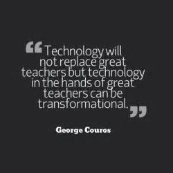Technology Will Not Replace Great Teachers But Technology In The Hands